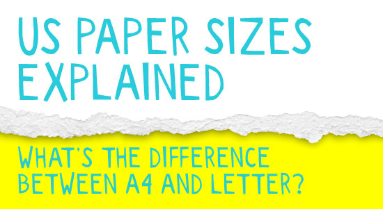 US Paper Sizes Explained. The difference between A4 and Letter.